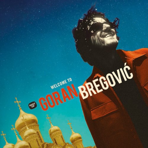 Goran Bregovic - Welcome to Goran Bregovic (2017)