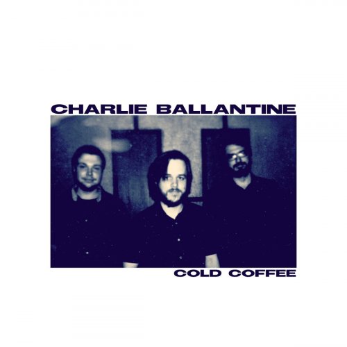 Charlie Ballantine - Cold Coffee (2019)