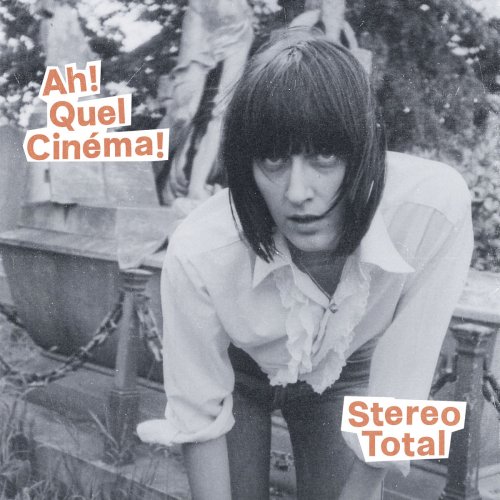 Stereo Total - Ah! Quel Cinéma! (2019)