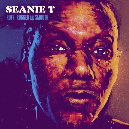 Seanie T - Ruff, Rugged and Smooth (2019)