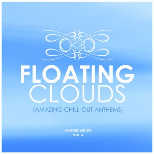 VA - Floating Clouds (Amazing Chill out Anthems), Vol. 4 (2019)
