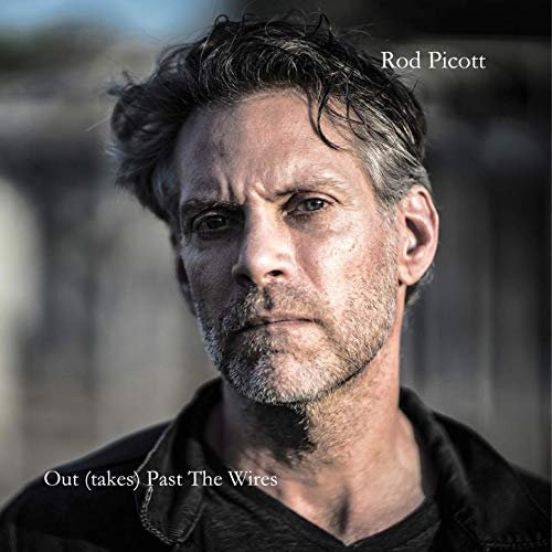 Rod Picott - Out (takes) Past The Wire (2019)