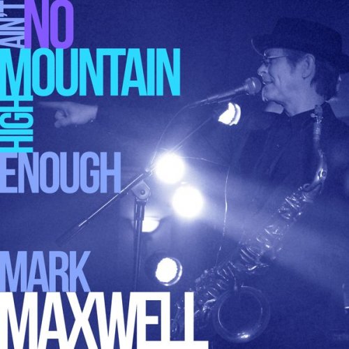 Mark Maxwell - Ain't No Mountain High Enough (2015)