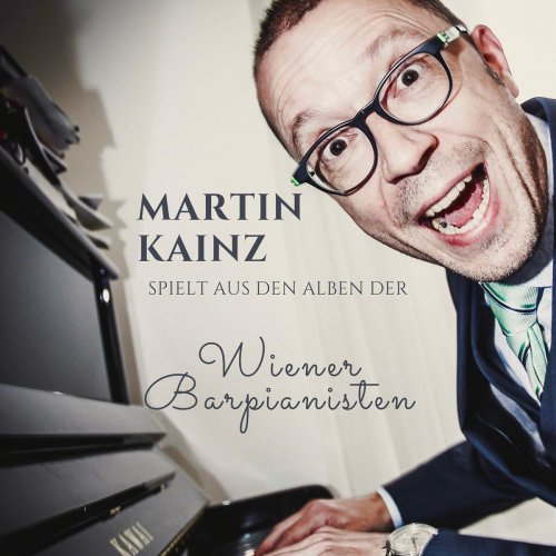 Martin Kainz - Martin Kainz spielt aus den Alben der Wiener Barpianisten (2019)
