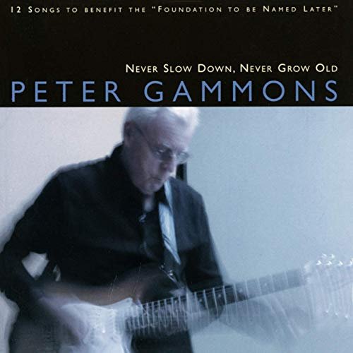 Peter Gammons - Never Slow Down, Never Grow Old (2006/2019)