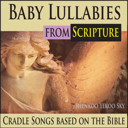 Shenkoo Yekoo Sky - Baby Lullabies from Scripture: Cradle Songs Based on the Bible (2019)