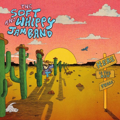 The Soft & Whippy Jam Band - Here Is the New There (2019)