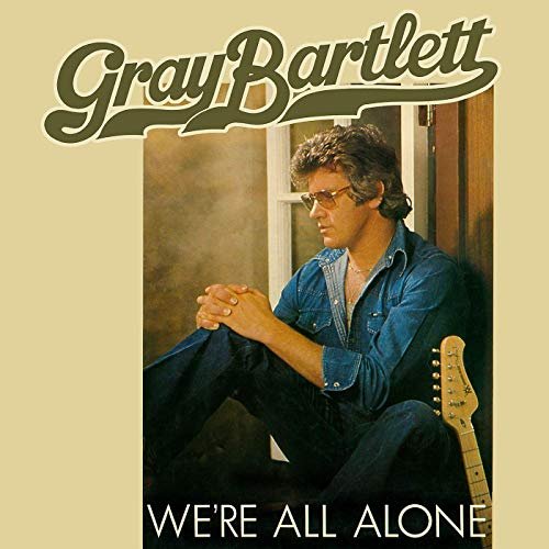 Gray Bartlett - We're All Alone (1978/2019)