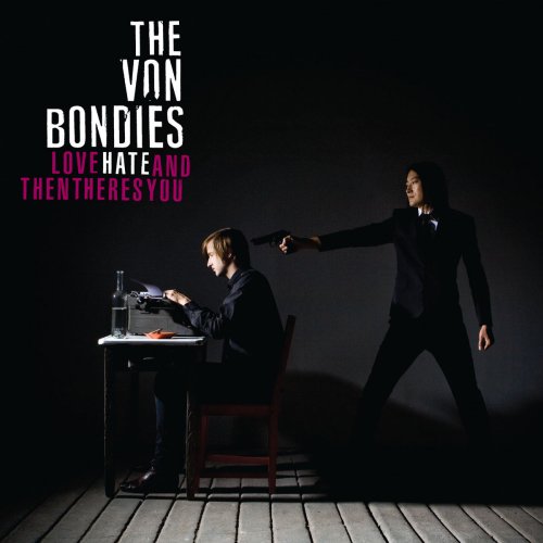 The Von Bondies - Love, Hate And Then There's You (2009/2019)