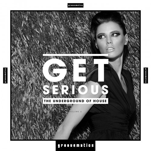 Various Artists - Get Serious (The Underground Of House), Vol. 6 (2019) flac