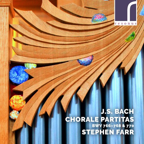 Stephen Farr - J.S. Bach: Chorale Partitas, BWV 766-768 & 770 (2019) [CD Rip]