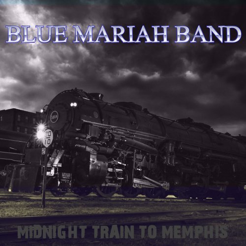 Blue Mariah Band - Midnight Train to Memphis (2019)