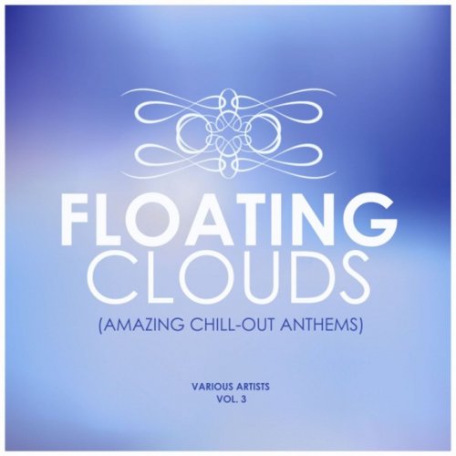 VA - Floating Clouds (Amazing Chill out Anthems), Vol. 3 (2019)