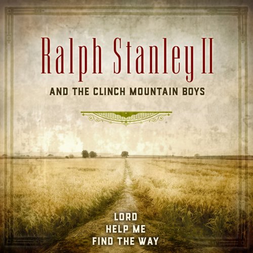 Ralph Stanley II & the Clinch Mountain Boys - Lord Help Me Find the Way (2019)