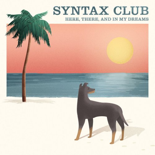 Syntax Club - Here, There, and in My Dreams (2019)