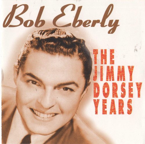 Bob Eberly - The Jimmy Dorsey Years (1997)