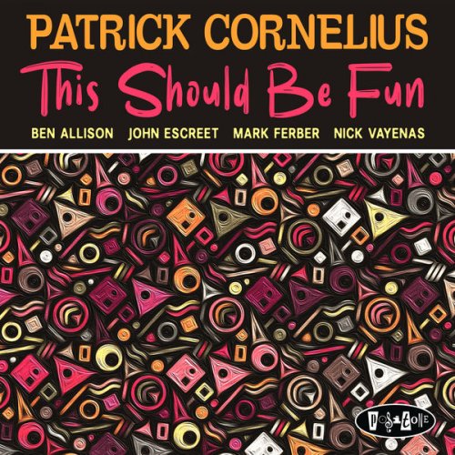 Patrick Cornelius - This Should Be Fun (2019) [Hi-Res]