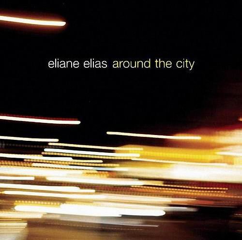 Eliane Elias - Around The City (2006)