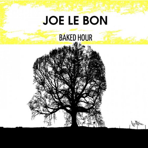 Joe Le Bon - Baked Hour (2019)