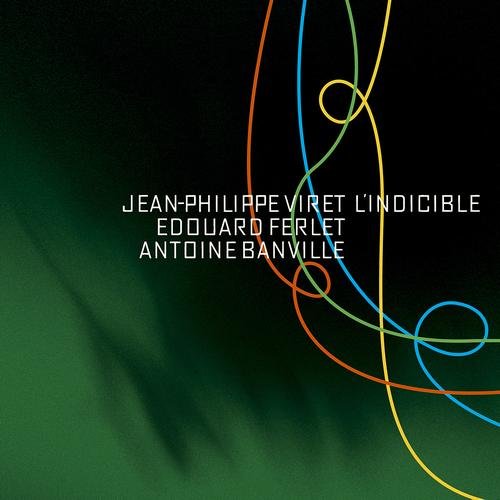 Jean-Philippe Viret, Edouard Ferlet, Antoine Banville - L'Indicible (2006)