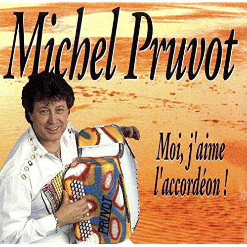 Michel Pruvot - Moi, j'aime l'accordéon (1995)