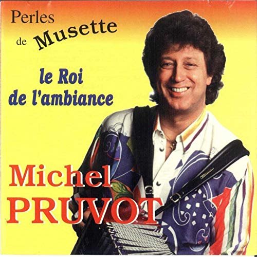 Michel Pruvot - Perles de musette (Le roi de l'ambiance) (1996)