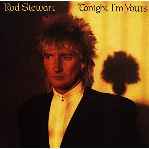 Rod Stewart - Tonight I'm Yours (Expanded Edition) (1981/2009)