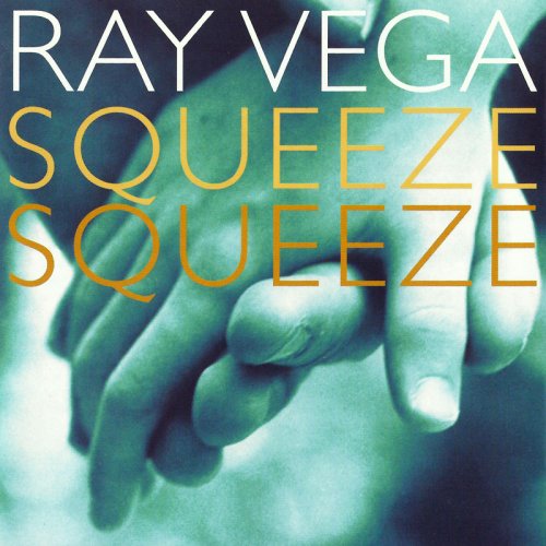 Ray Vega - Squeeze, Squeeze (2004) FLAC