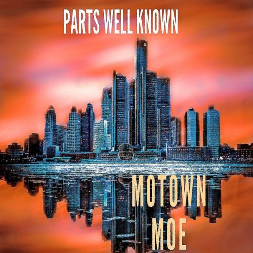 Motown Moe - Parts Well Known (2019)