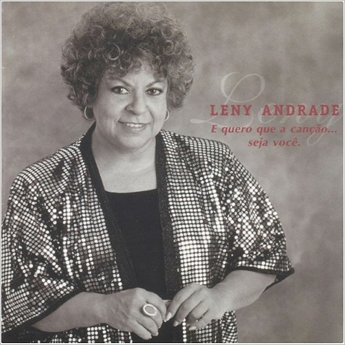 Leny Andrade - Eu Quero Que A Cançao... Seja Voce (2019)