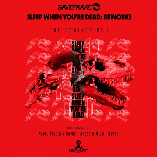 Save The Rave - Sleep When You're Dead: Reworks, Pt. I (2019) flac