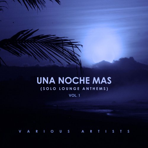 VA - Una Noche Mas (Solo Lounge Anthems), Vol. 1 (2019)