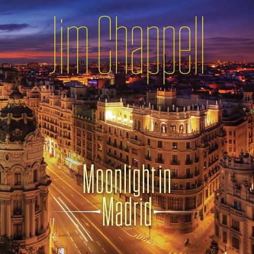 Jim Chappell - Moonlight in Madrid (2019)