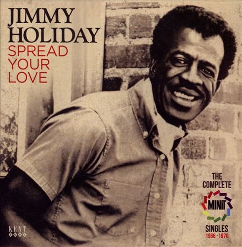 Jimmy Holiday - Spread Your Love: The Complete Minit Singles 1966-1970 (2015)