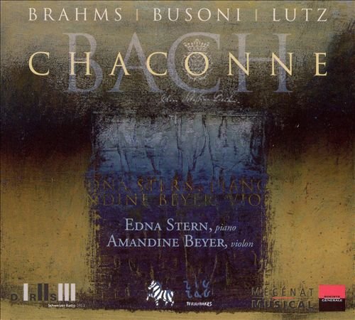 Edna Stern, Amandine Beyer - Brahms, Busoni, Lutz, Bach: Chaconne (2005)