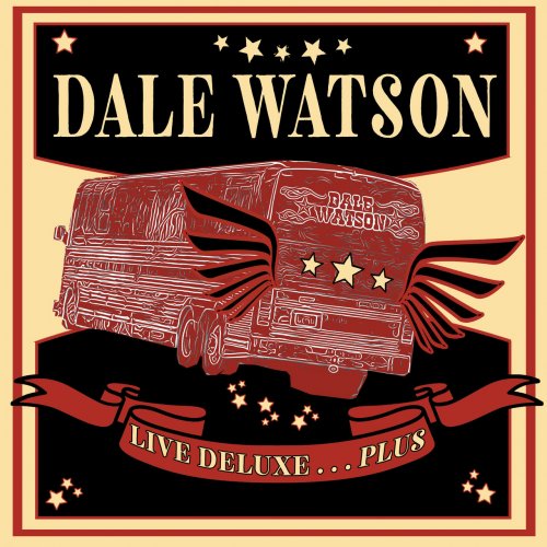 Dale Watson - Live Deluxe...Plus (2019)