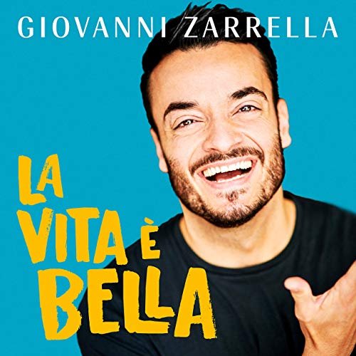 Giovanni Zarrella - La vita è bella (2019)