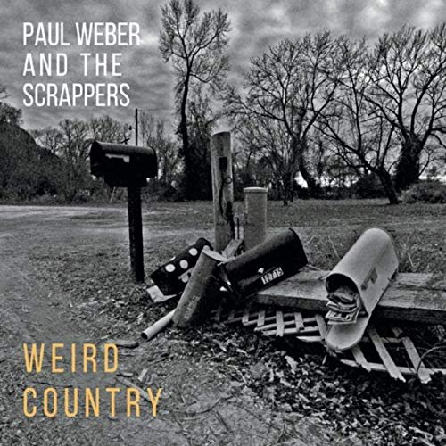 Paul Weber and the Scrappers - Weird Country (2019)