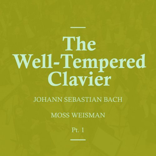 l'Orchestra Filarmonica di Moss Weisman - Bach: The Well-Tempered Clavier, Pt.1 (2019)