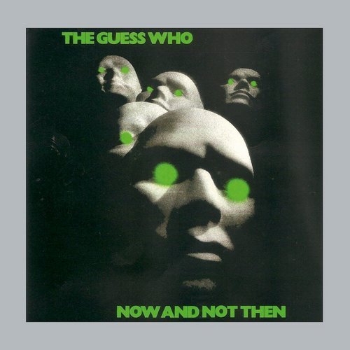 The Guess Who - Now And Not Then (1981) [Remastered 2017]