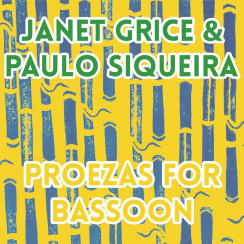 Janet Grice & Paulo Siqueira - Proezas for Bassoon (2019)