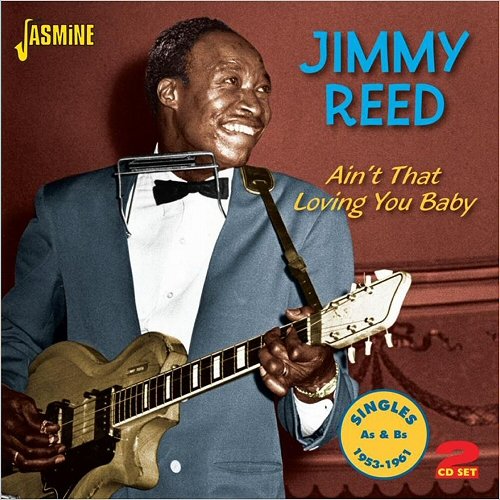 Jimmy Reed - Ain't That Loving You Baby: Singles As & Bs 1953-1961 (2013)