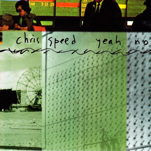 Chris Speed - Yeah No (1997)