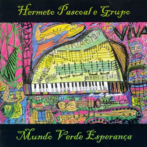 Hermeto Pascoal e Grupo - Mundo Verde Esperanca (2003)
