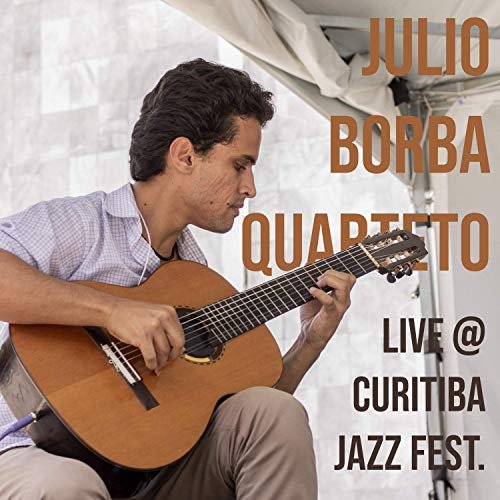 Julio Borba - Julio Borba Quarteto live at Curitiba Jazz Festival (Ao Vivo) (2019)