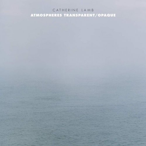 Ensemble Dedalus - Catherine Lamb: Atmospheres Transparent/Opaque (2019) [Hi-Res]