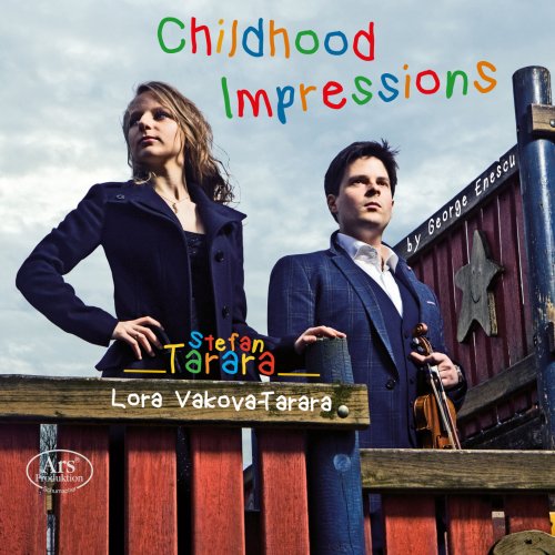Stefan Tarara, Lora Vakova-Tarara  - Childhood Impressions - Enescu: Works for Violin and Piano (2016)