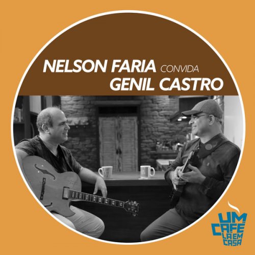 Nelson Faria & Genil Castro - Nelson Faria Convida Genil Castro. Um Café Lá Em Casa (2019)
