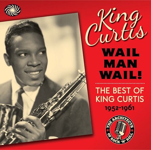 King Curtis - Wail Man Wail: The Best of King Curtis 1952-1961 (3CD-BOX)