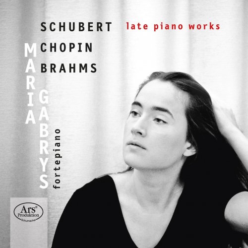 Maria Gabrys - Schubert, Chopin & Brahms: Late Piano Works (2015)